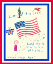 Load image into Gallery viewer, 8x10, 8.5x11, 11x14, or 11x17 Land of the Free, simple yet compelling drawing of the U.S.A. flag, eagle, tree, butterfly and candle, with inspirational message, "Lord let us also be free of hate." Original drawing done in crayon. Red, white and blue border, white background. Printed with high resolution, 300 dpi, on quality 70# matte card stock paper with no border.