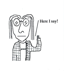 Free download of drawing of guy in peace shirt, making peace sign, saying "I say here!" Original drawing done on a 1995 computer. Artist, Anonymous.